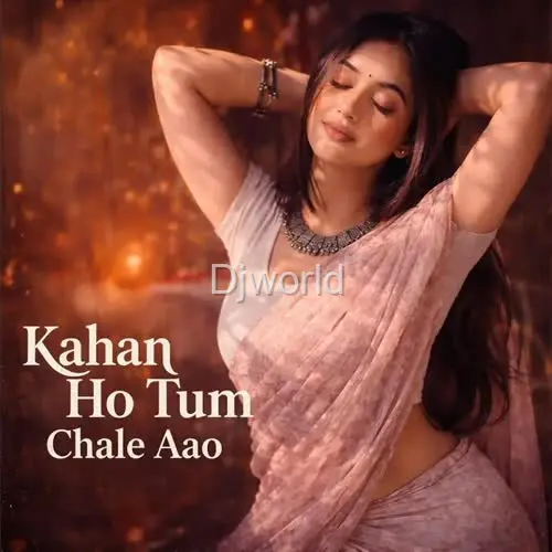 Kahan Ho Tum Chale Aao