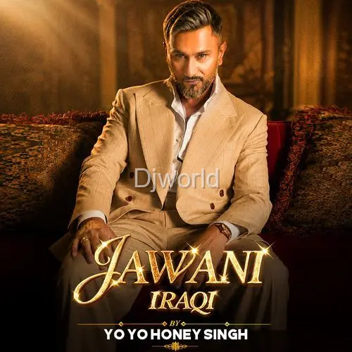Jawani Iraqi - Yo Yo Honey Singh